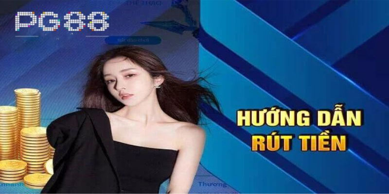 Các lời khuyên của bạn Rút tiền PG88 nhanh chóng